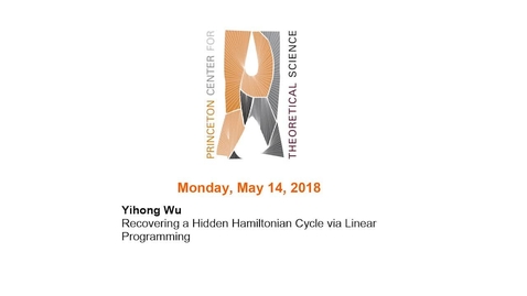 Thumbnail for entry Wu, Yihong &quot;Recovering a Hidden Hamiltonian Cycle via Linear Programming&quot; May 14, 2018