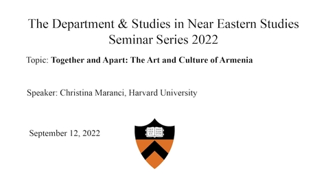 Thumbnail for 9.12.22 NES Seminar Series “Together and Apart-The Art and Culture of Armenia”