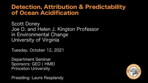 Thumbnail for Department Seminar: Detection, Attribution &amp; Predictability of Ocean Acidification
