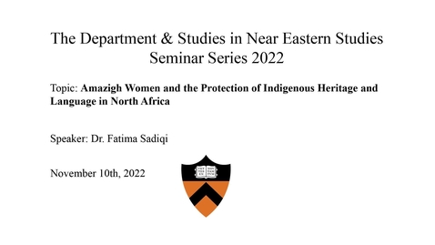 Thumbnail for entry 11.10.22 NES Seminar Dr. Fatima Sadiqi Amazigh Women and the Protection of Indigenous Heritage and Language in North Africa