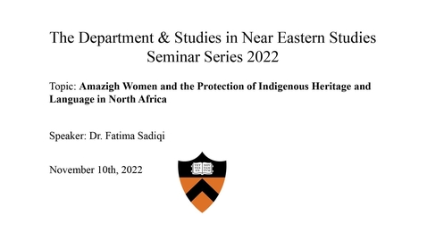 Thumbnail for 11.10.22 NES Seminar Dr. Fatima Sadiqi Amazigh Women and the Protection of Indigenous Heritage and Language in North Africa
