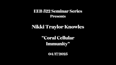 Thumbnail for EEB 522 Seminar Series Presents - Nikki Traylor Knowles