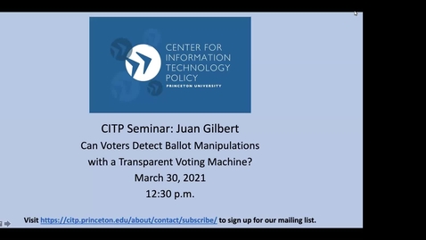 Thumbnail for CITP Seminar: Juan Gilbert – Can Voters Detect Ballot Manipulations with a Transparent Voting Machine?
