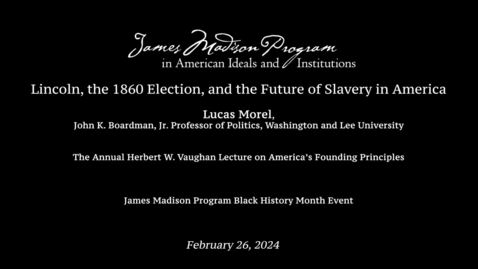 Thumbnail for Lincoln, the 1860 Election, and the Future of Slavery in America with Lucas Morel