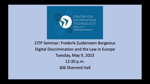 Thumbnail for CITP Seminar Frederik Zuiderveen Borgesius - Digital Discrimination and the Law in Europe