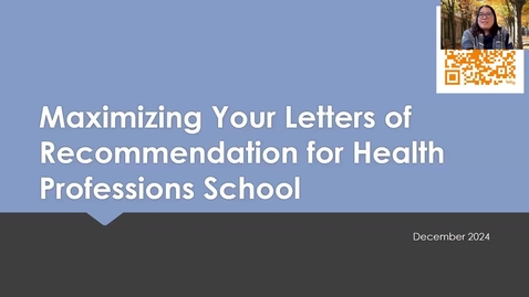 Thumbnail for Maximizing Your Letters of Recommendation for Health Professions School - HPA Applicant Seminar for 2026 Matriculation