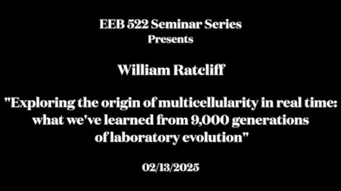 Thumbnail for EEB 522 Seminar Series - William Ratcliff