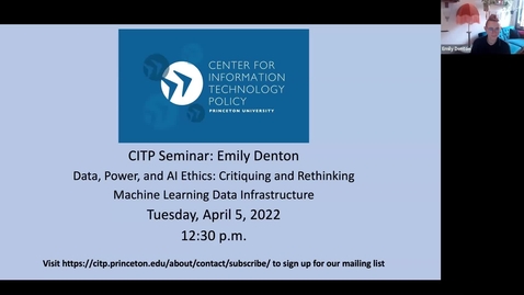 Thumbnail for entry CITP Seminar Emily Denton - Data, Power, and AI Ethics: Critiquing and Rethinking Machine Learning Data Infrastructure