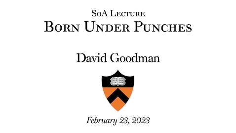 Thumbnail for entry &quot;Born Under Punches&quot; SoA Lecture by David Goodman