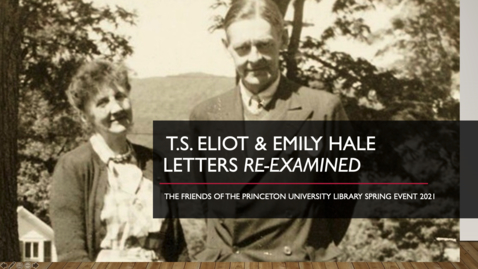Thumbnail for entry T.S. Eliot &amp; Emily Hale Letters: Re-examined