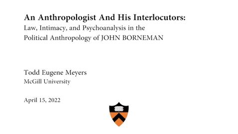 Thumbnail for An Anthropologist And His Interlocutors: Law, Intimacy, and Psychoanalysis in the Political Anthropology of John Borneman