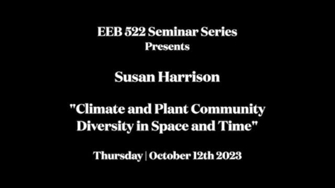 Thumbnail for entry EEB 522 Seminar Series | Susan Harrison