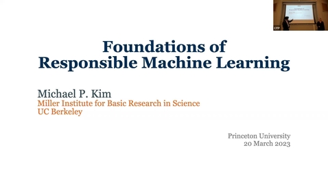 Thumbnail for CITP Lecture: Michael P. Kim - Foundations of Responsible Machine Learning