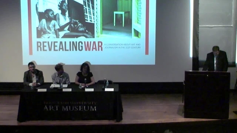 Thumbnail for entry Revealing War: A Conversation about Art and Journalism in the 21st Century