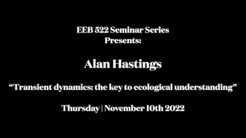 Thumbnail for entry EEB 522 Seminar Series | Alan Hastings