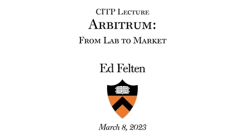 Thumbnail for entry CITP Lecture: &quot;Arbitrum: From Lab to Market&quot;