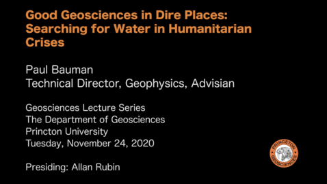 Thumbnail for Geosciences Lecture Series: Good Geosciences in Dire Places: Searching for Water in Humanitarian Crises