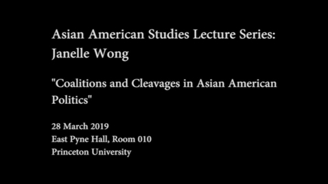 Thumbnail for entry Asian American Studies Lecture: &quot;Coalitions and Cleavages in Asian American Politics&quot; by Janelle Wong