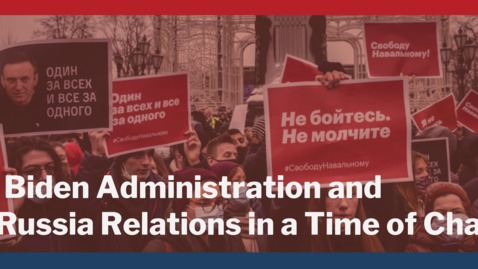 The Biden Administration And Us Russia Relations In A Time Of Change Princeton University Media Central