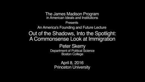 Thumbnail for entry Out of the Shadows, Into the Spotlight: A Commonsense Look at Immigration