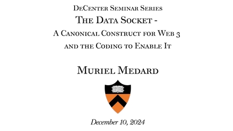Thumbnail for DeCenter Seminar Series: &quot;The Data Socket - A Canonical Construct for Web 3 and the Coding to Enable It&quot;