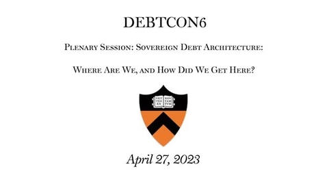 Thumbnail for entry Sovereign Debt Architecture: Where Are We, and How Did We Get Here 