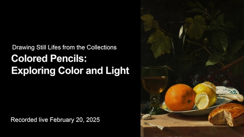 Thumbnail for Drawing Still Lifes from the Collections | Colored Pencils: Exploring Color and Light