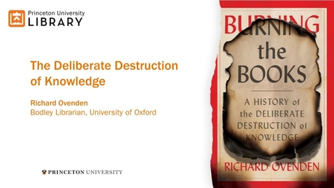 Thumbnail for entry The Deliberate Destruction of Knowledge with Richard Ovenden, Bodley’s Librarian