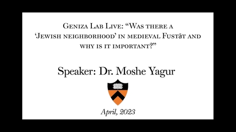Thumbnail for Geniza Lab Live with Dr. Moshe Yagur:  “Was there a ‘Jewish neighborhood’ in medieval Fustāt and why is it important”