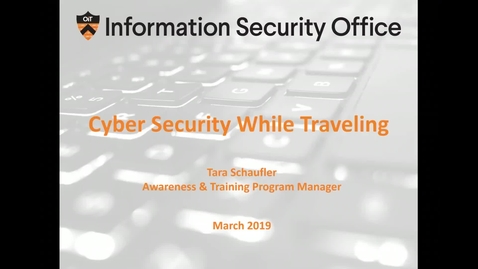 Thumbnail for entry Cyber Security While Traveling - Webinar - March 26, 2019