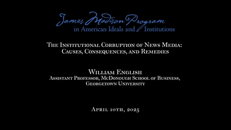 Thumbnail for The Institutional Corruption of News Media with William English