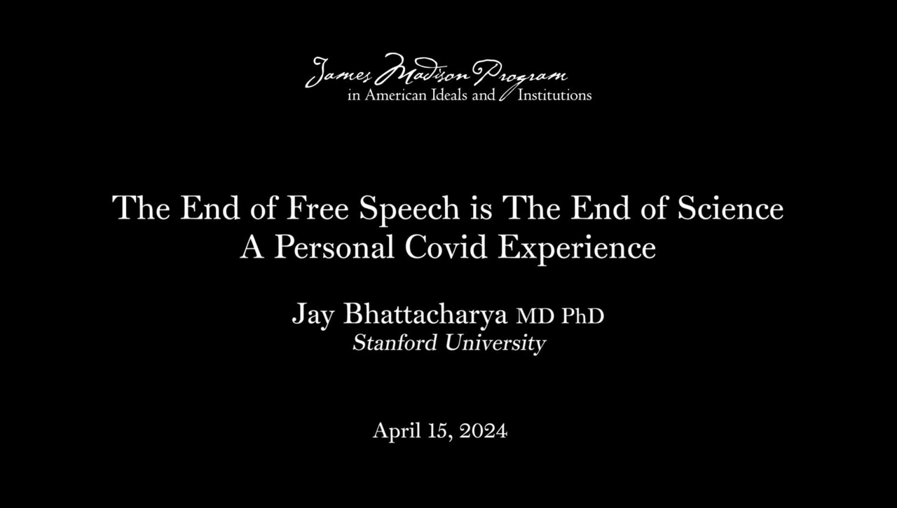 James Madison Program &quot;The End of Free Speech is the End of Science&quot; lecture by Jay Bhattacharya