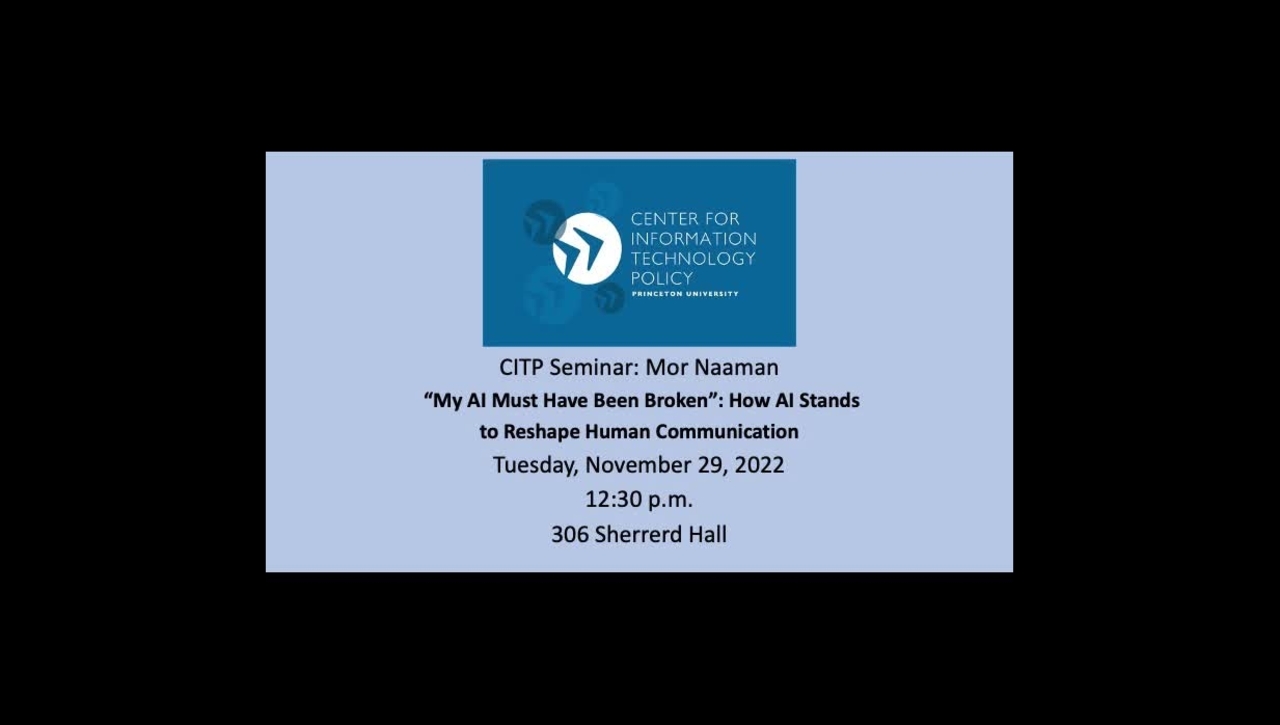 CITP Seminar: Mor Naaman – “My AI Must Have Been Broken”: How AI Stands to Reshape Human Communication