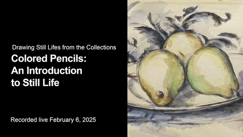 Thumbnail for Drawing Still Lifes from the Collections | Colored Pencils: An Introduction to Still Life