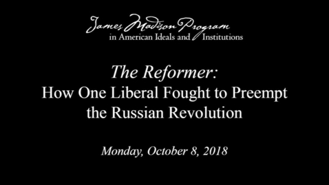 Thumbnail for entry The Reformer: How One Liberal Fought to Preempt the Russian Revolution