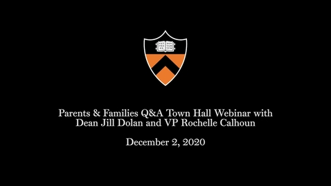 Thumbnail for Parents &amp; Families Q&amp;A Town Hall Webinar with Dean Jill Dolan and VP Rochelle Calhoun