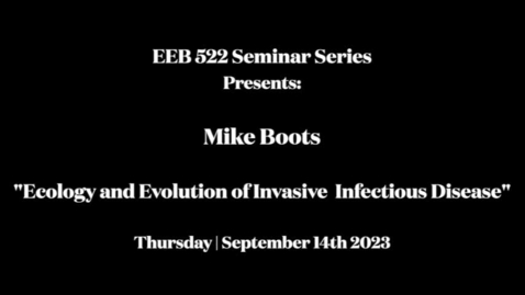 Thumbnail for entry EEB 522 Seminar Series | Mike Boots