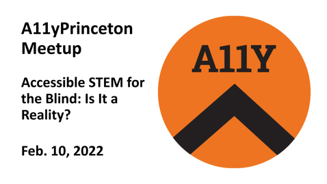 Thumbnail for Accessible STEM for the Blind, Is It a Reality? (A11yPrinceton Meetup)