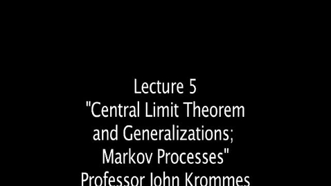 Thumbnail for entry JKrommes, AST-554, Lecture 05, &quot;Central Limit Theorem &amp; Generalizations; Markov Processess&quot;