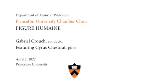 Thumbnail for entry Princeton University Chamber Choir - &quot;FIGURE HUMAINE&quot; 