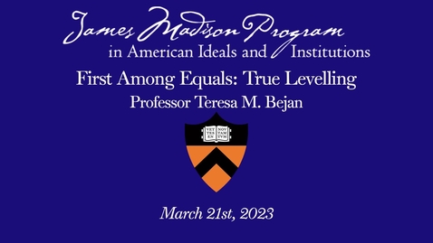 Thumbnail for First Among Equals with Teresa Bejan - Lecture 2/3: True Levelling