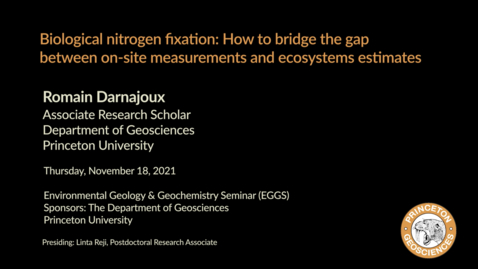 Thumbnail for entry Environmental Geology &amp; Geochemistry Seminar: Biological nitrogen fixation: How to bridge the gap between on-site measurements and ecosystems estimates