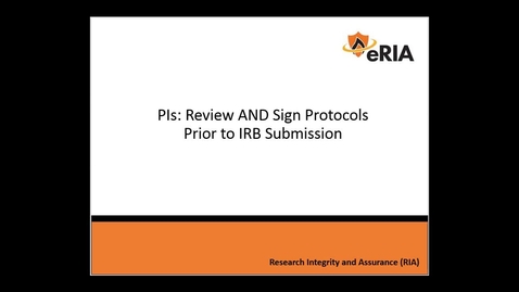 Thumbnail for entry PIs Must Review AND Sign Protocols Prior to IRB Submission