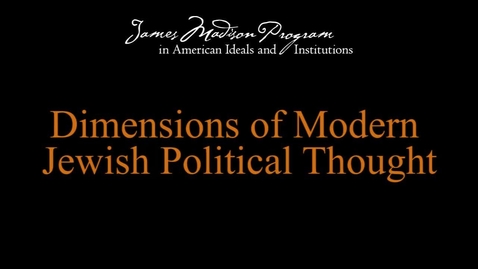 Thumbnail for entry Dimensions of Modern Jewish Political Thought