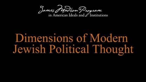 Thumbnail for Dimensions of Modern Jewish Political Thought