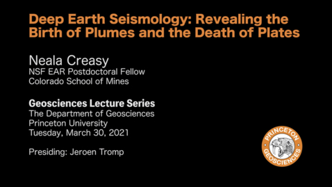 Thumbnail for Geosciences Lecture Series: Deep Earth Seismology: Revealing the Birth of Plumes and the Death of Plates
