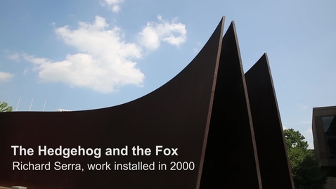 Thumbnail for entry Artist:  Richard SerraThe Hedgehog and the Fox