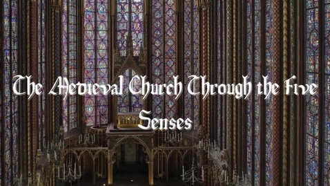 Thumbnail for entry The Medieval Church Through the Five Senses