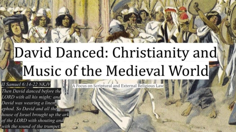 Thumbnail for entry David Danced: Christianity and Music in the Medieval World
