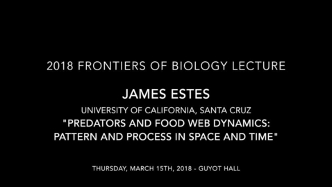 Thumbnail for entry James Estes - Predators and food web dynamics: pattern and process in space and time